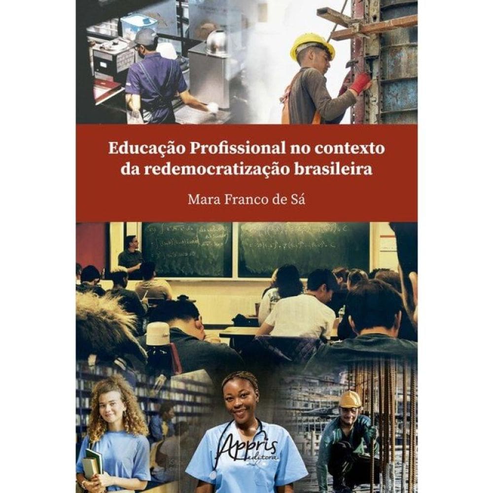 Educação Profissional No Contexto Da Redemocratização Brasileira