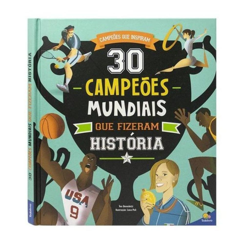 Campeões Que Inspiram: 30 Campeões Mundiais Que Fizeram História