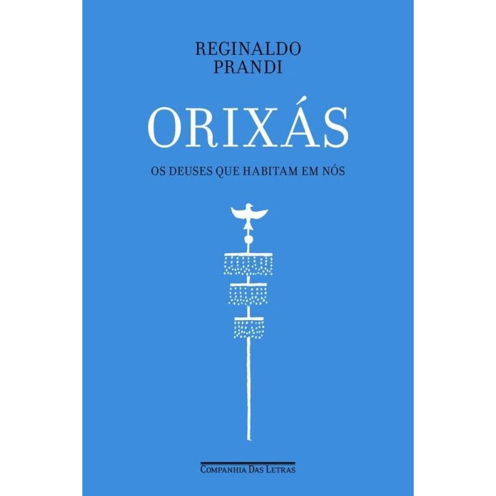 Orixás - Os Deuses Que Habitam Em Nós