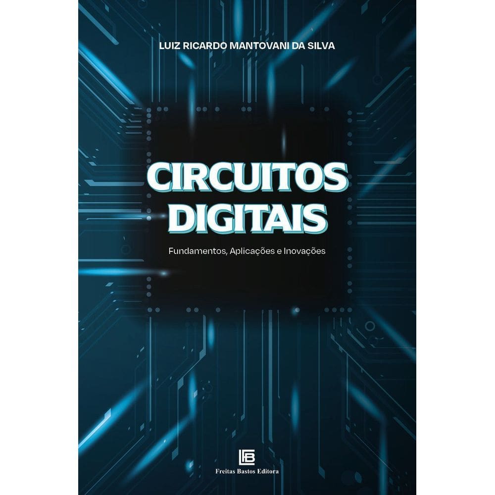 Circuitos Digitais - Fundamentos, Aplicações e Inovações