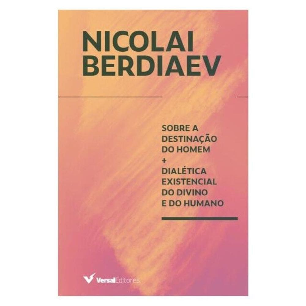 Sobre A Destinação Do Homem: Dialética Existencial Do Divino E Do Humano