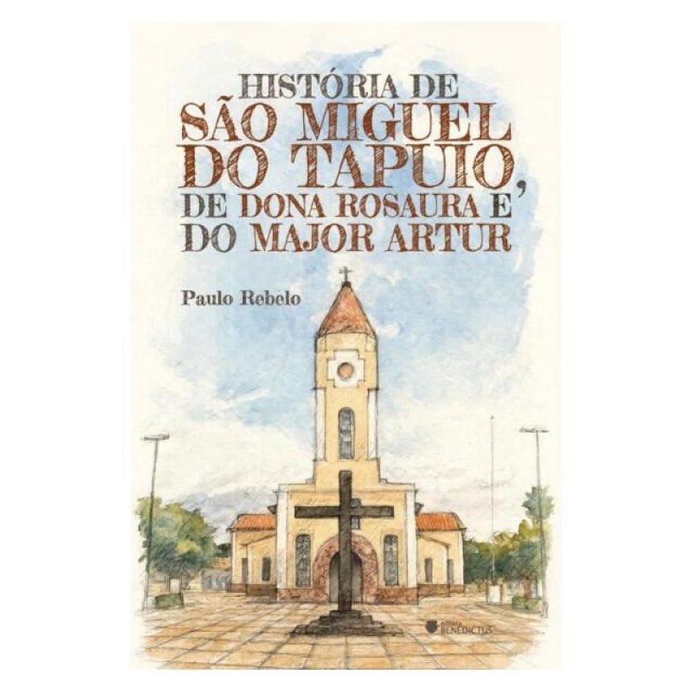 História De São Miguel Do Tapuio, De Dona Rosaura E Do Major Artur
