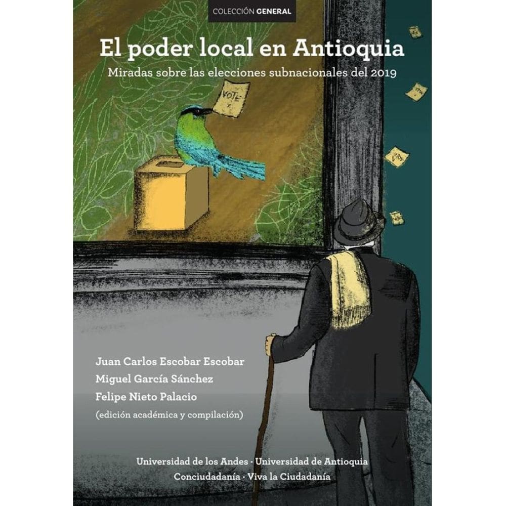 El poder local en Antioquia. Miradas sobre las elecciones subnacionales del 2019 - Espanhol