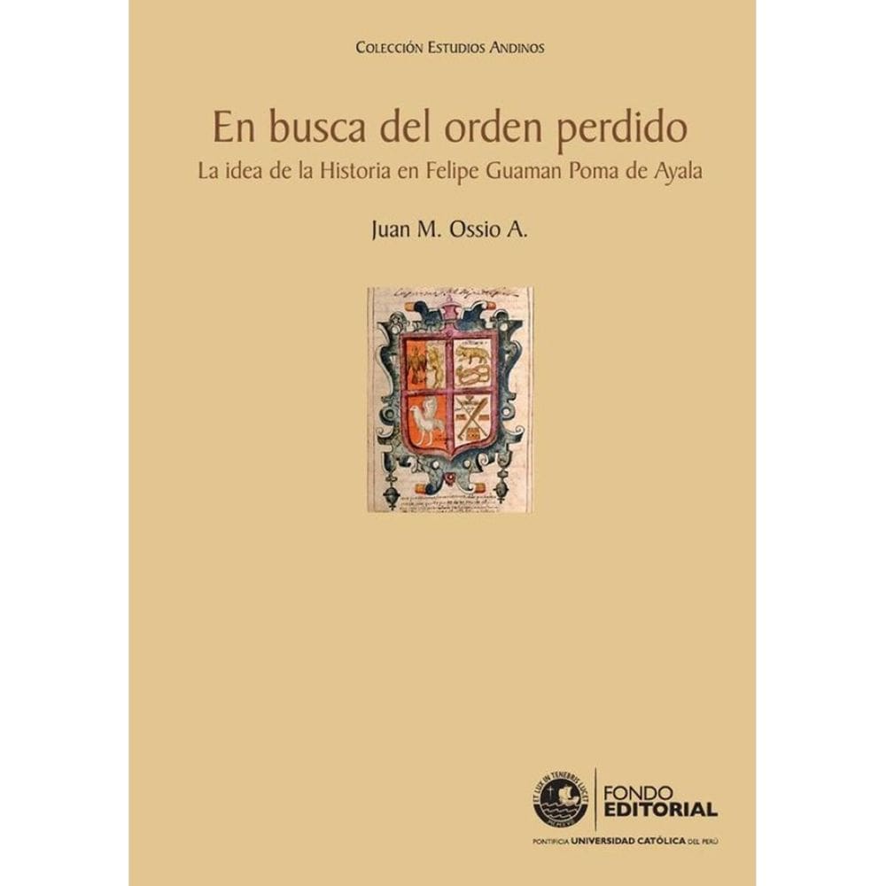 En busca del orden perdido. La idea de la Historia en Felipe Guaman Poma de Ayala - Espanhol