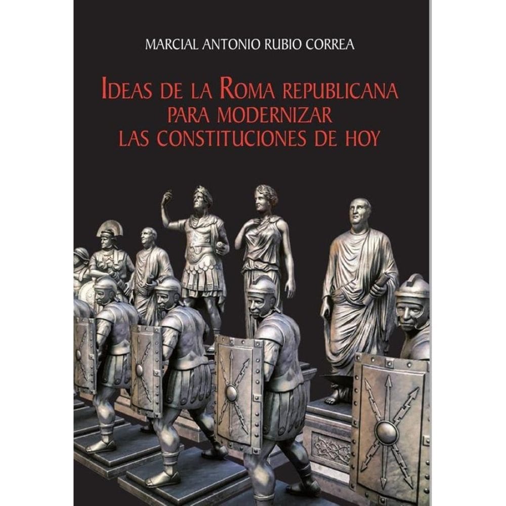 Ideas de la Roma republicana para modernizar las constituciones de hoy - Espanhol