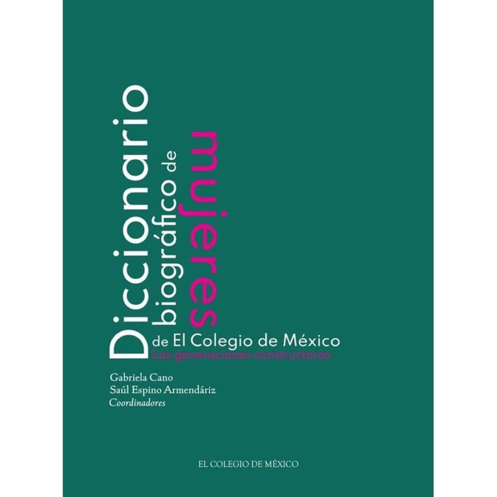 Diccionario biográfico de mujeres de El Colegio de México. - Espanhol