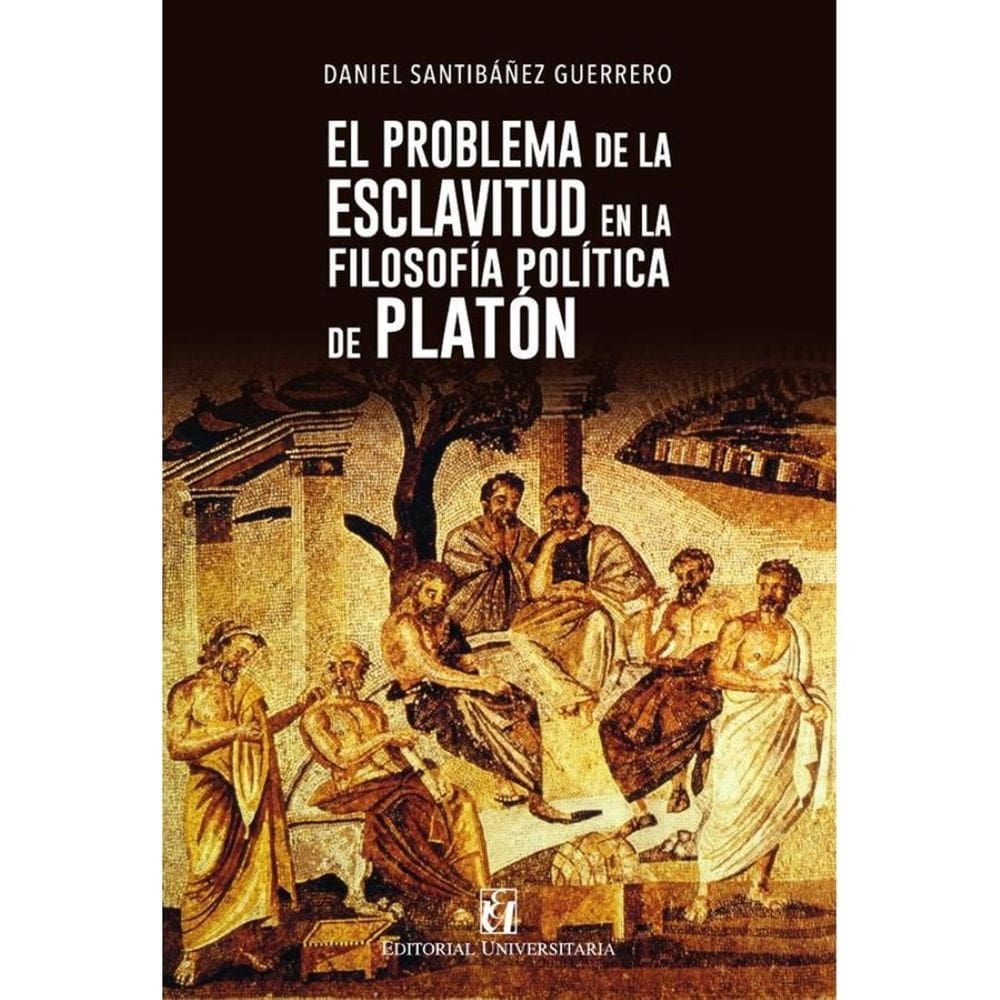El problema de la esclavitud en la filosofía política de Platón - Espanhol