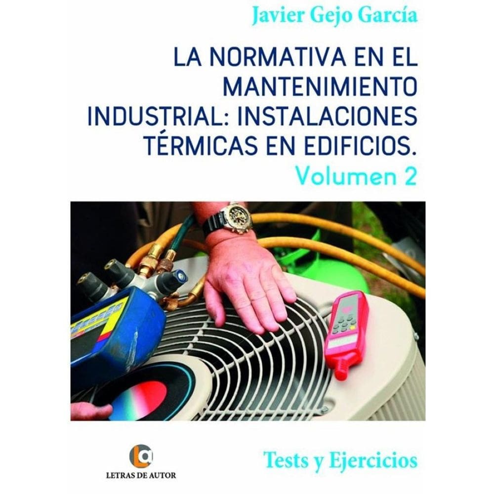 La normativa en el mantenimiento industrial: Instalaciones Térmicas en Edificios. Volumen II. Tests