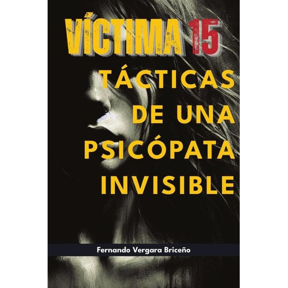 Víctima 15. Tácticas de una psicópata invisible - Espanhol