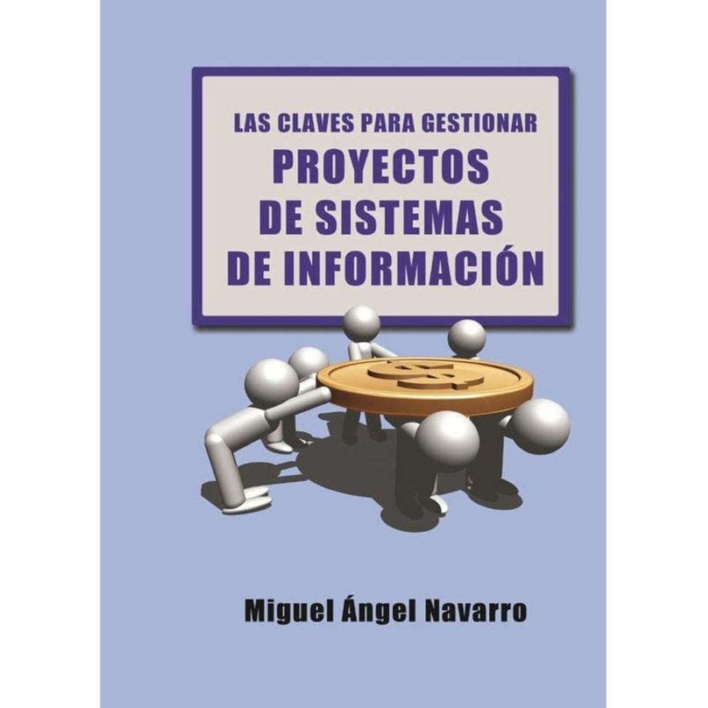 Las Claves para Gestionar Proyectos de Sistemas de Información - Espanhol