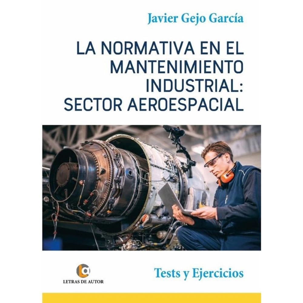 LA NORMATIVA EN EL MANTENIMIENTO INDUSTRIAL: SECTOR AEROESPACIAL. Test y Ejercicios - Espanhol