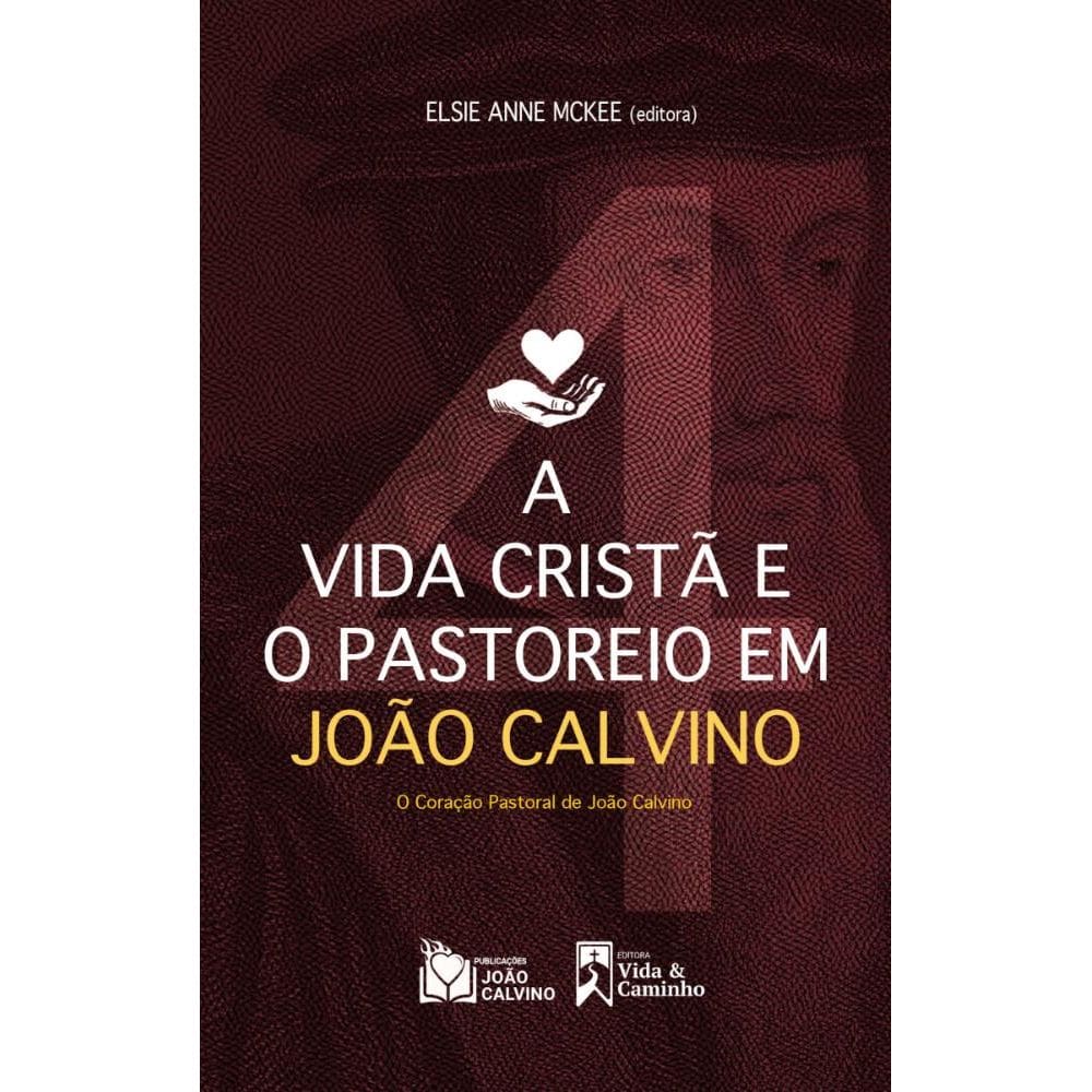 A Vida Cristã e o Pastoreio para João Calvino