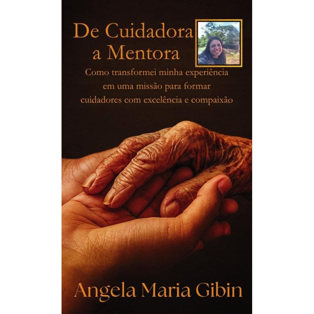 De Cuidadora a Mentora: Como transformei minha experiência em uma missão para formar cuidadores com excelência e compaixão