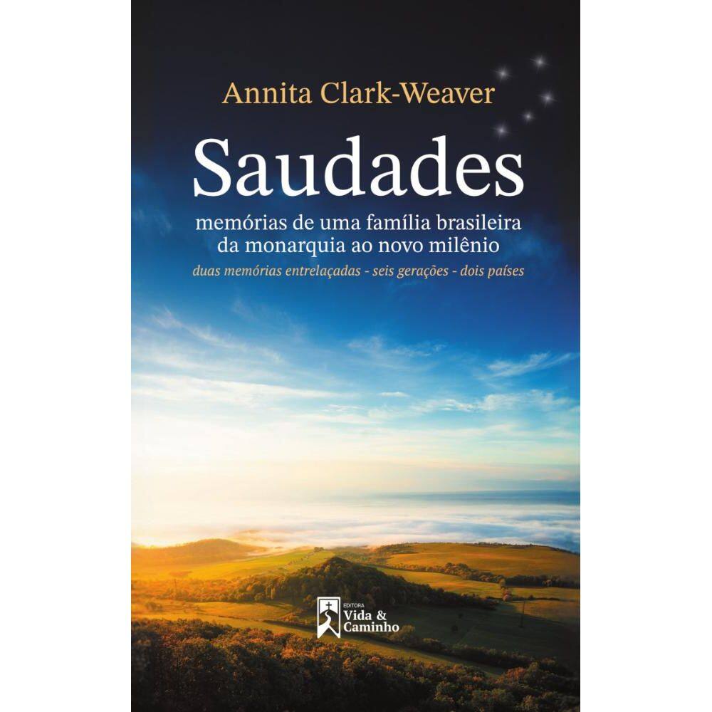 Saudades: Memórias de uma família brasileira da Monarquia ao novo Milênio