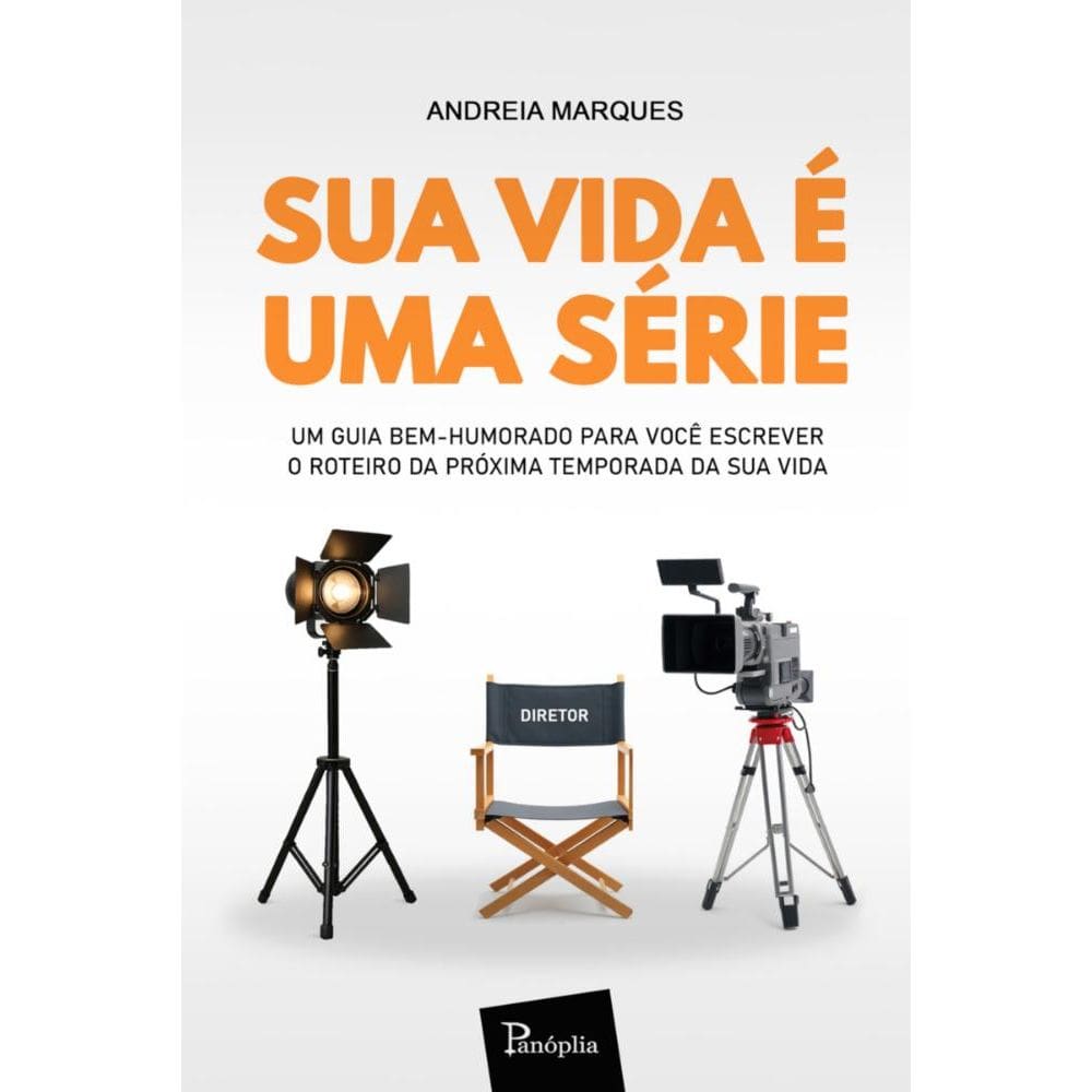 Sua Vida é Uma Série: Um guia bem-humorado para escrever o roteiro da próxima temporada da sua vida