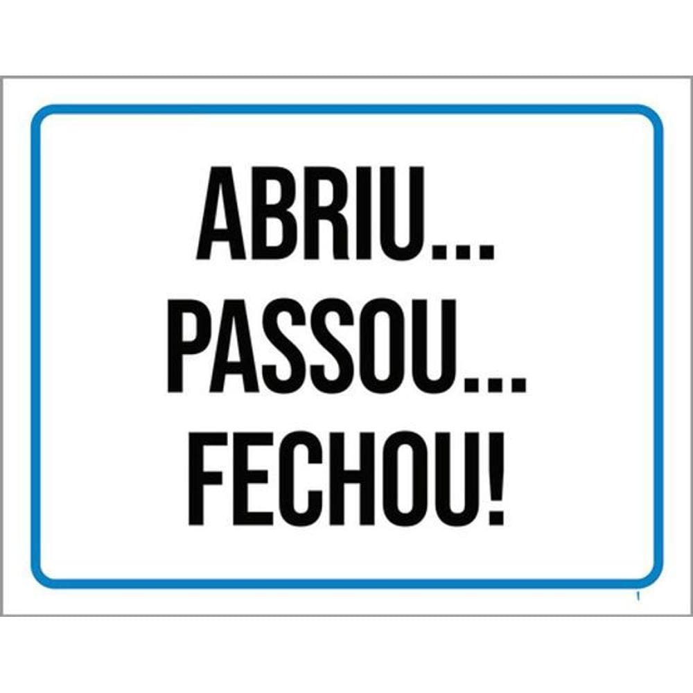 Kit 3 Placas De Sinalização - Abriu Passou Fechou
