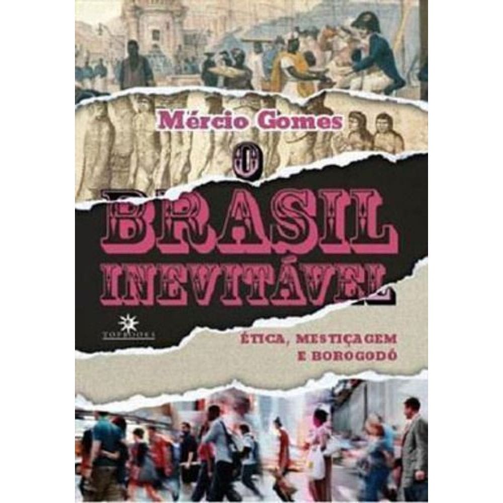 o Brasil Inevitável - Ética, Mestiçagem e Borogodó