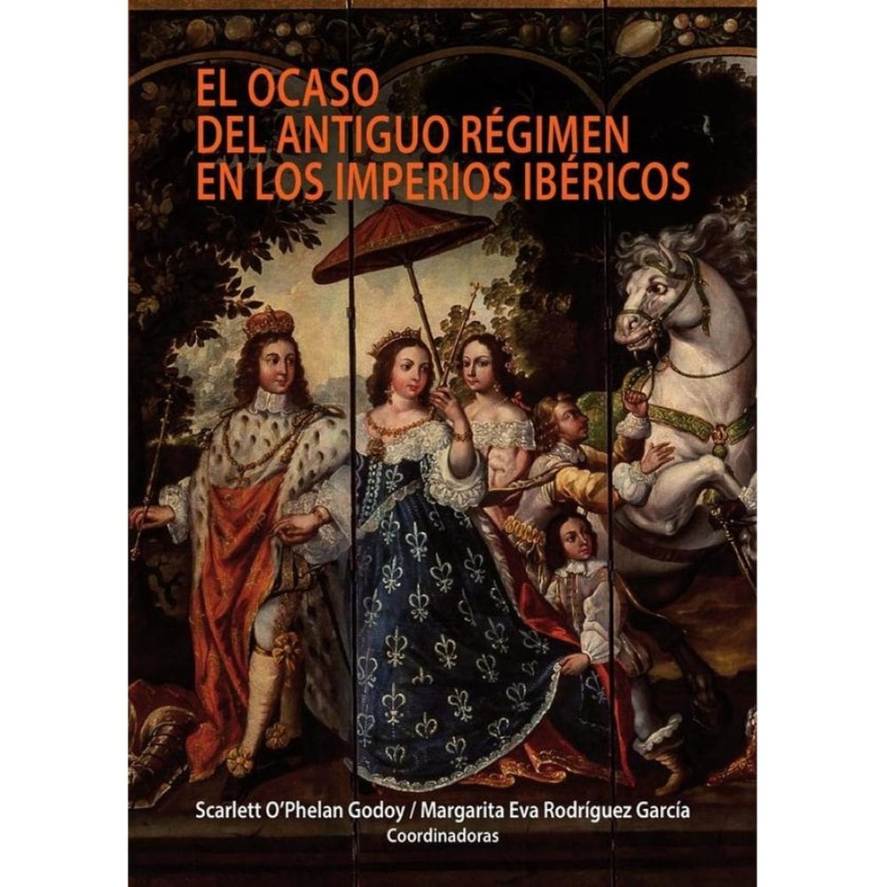 El ocaso del antiguo régimen en los imperios ibéricos - Espanhol