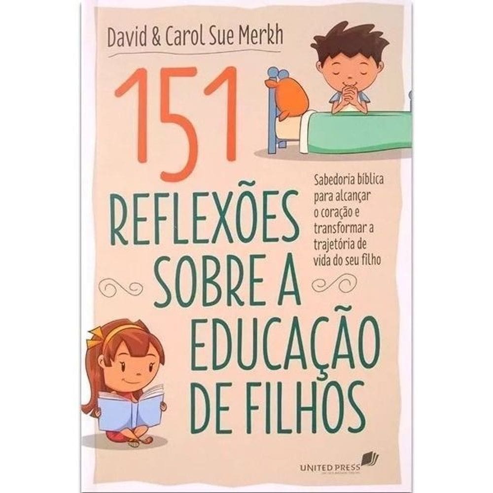 151 Reflexões Sobre A Educação De Filhos