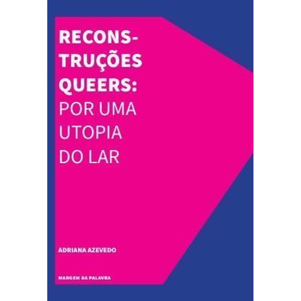 Reconstruções Queers: Uma Utopia Do Lar