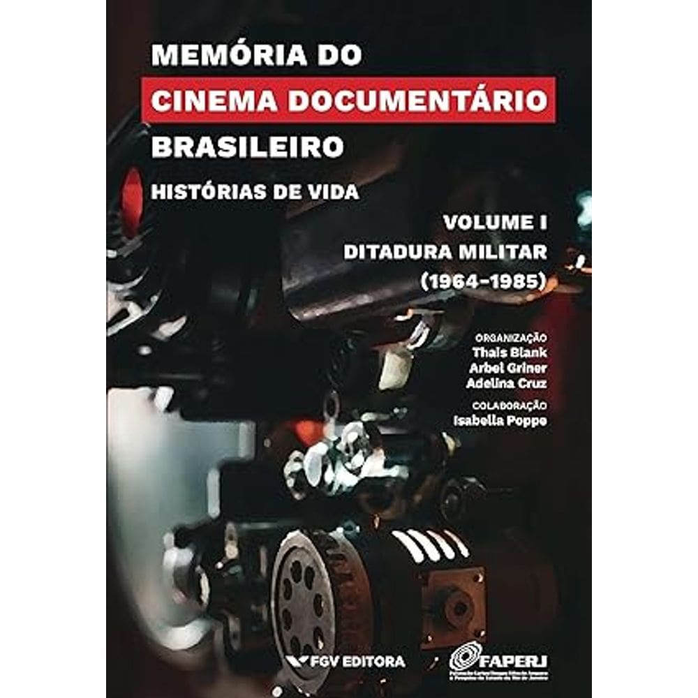 Memória do Cinema Documentário Brasileiro: Histórias de Vida - Vol.1: Ditadura Militar (1964-1985)