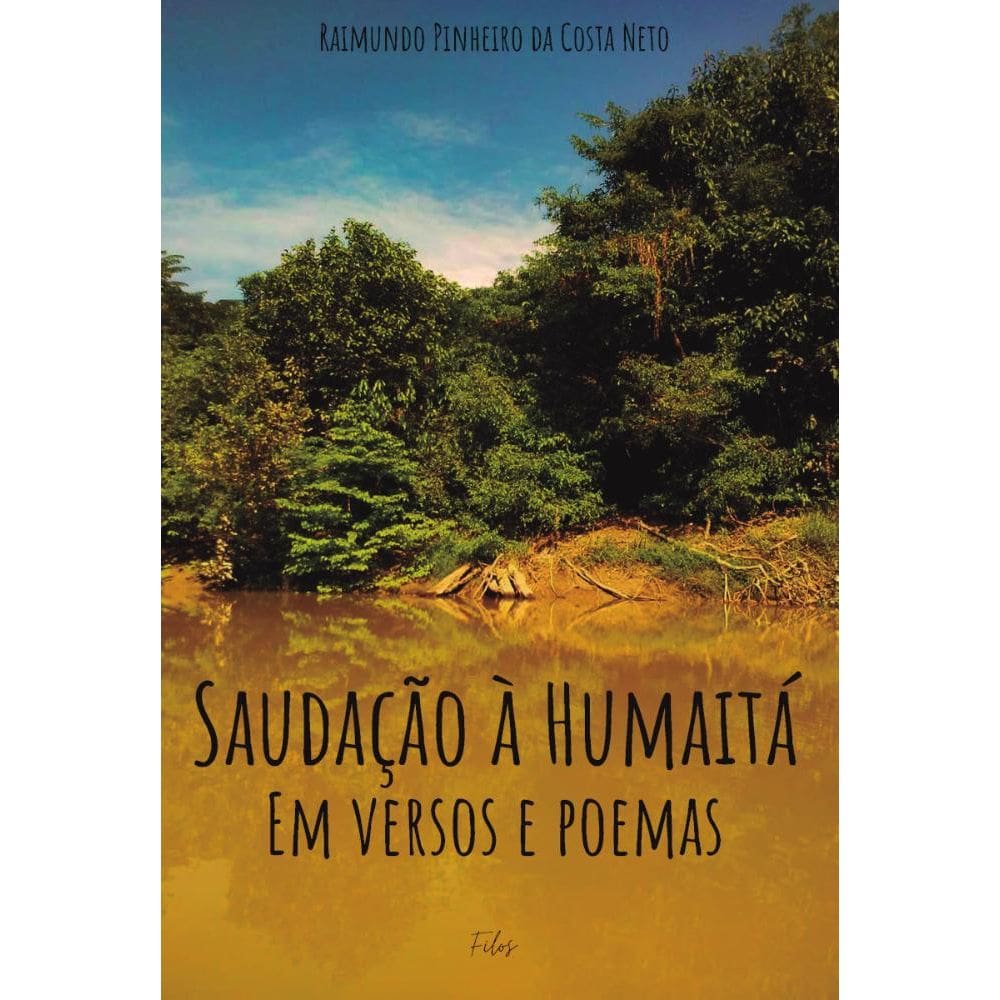 Saudação à Humaitá em versos e poemas