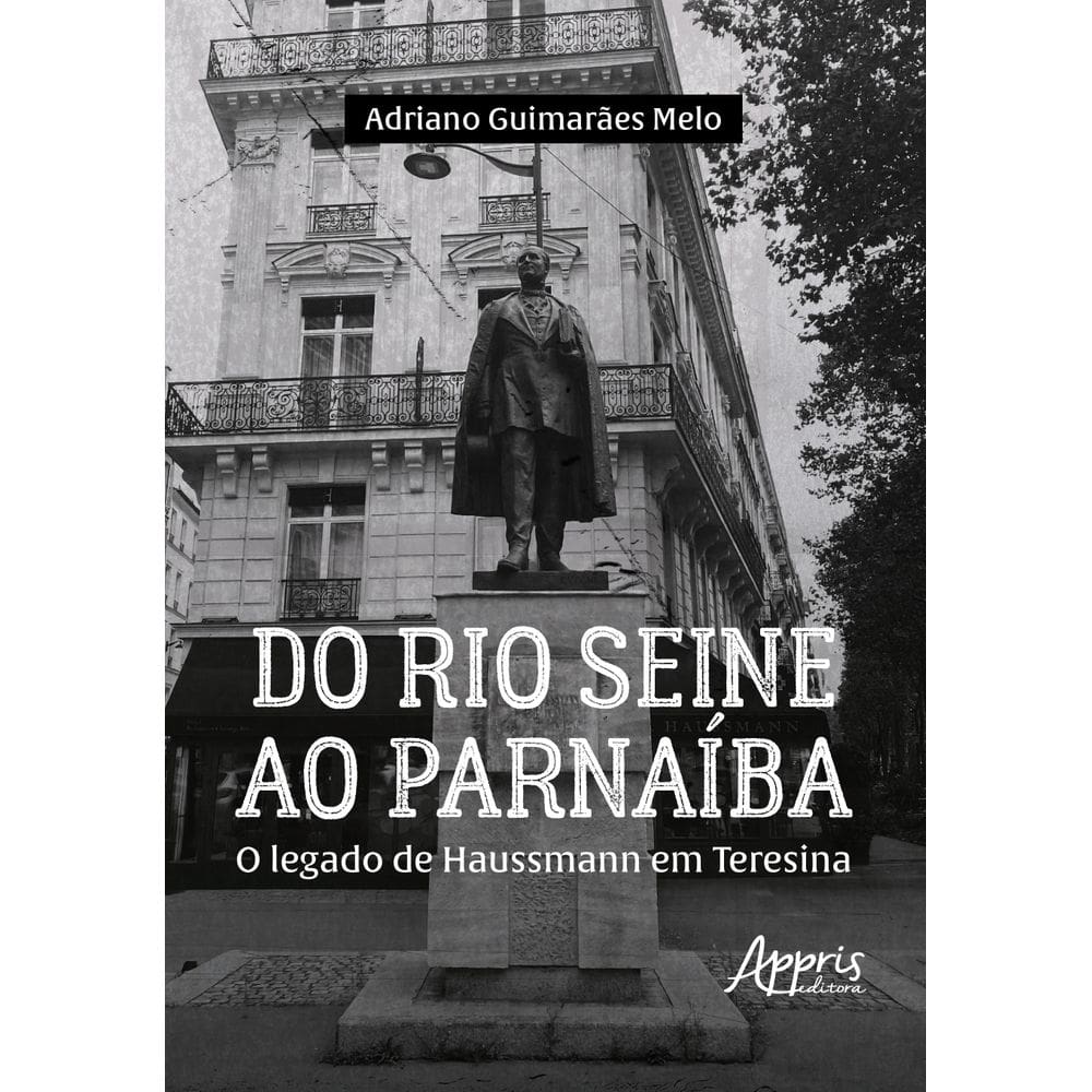 Do Rio Seine ao Parnaíba: O Legado de Haussmann em Teresina