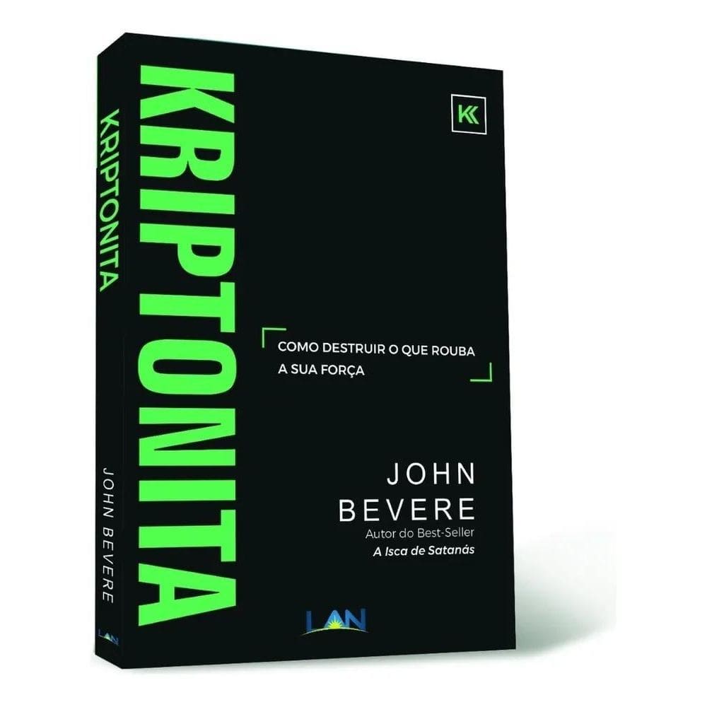 Kriptonita: Como Destruir O Que Rouba Sua Força, De John Bev