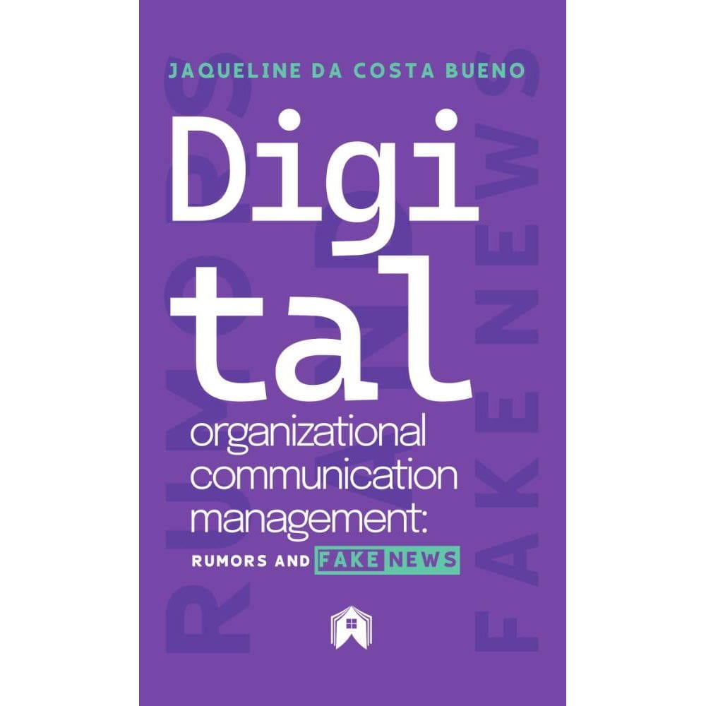 Digital organizational communication management: Rumors and fake news