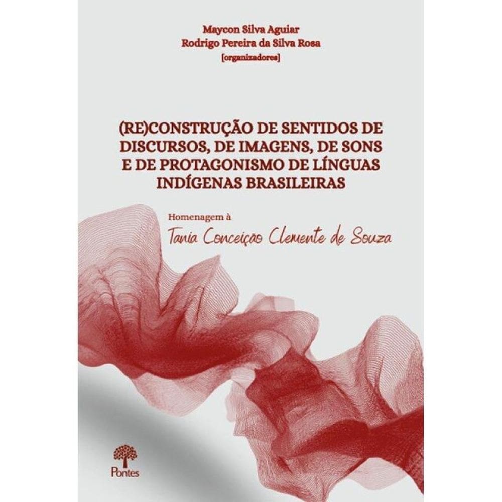 (Re)Construção De Sentidos De Discursos, De Imagens, De Sons E De Protagonismo De Línguas Indígenas