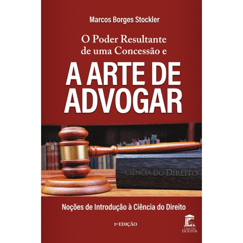 O Poder Resultante de uma Concessão e a Arte de Advogar: Noções de Introdução à Ciência do Direito
