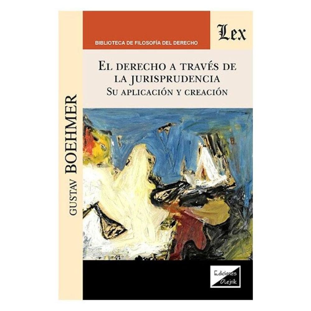 El Derecho A Través De La Jurisprudencia Su Aplicación Y Creación