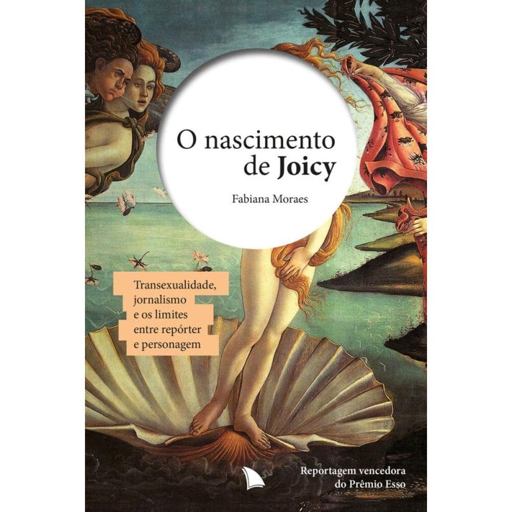 O nascimento de Joicy: Transexualidade, jornalismo e os limites entre repórter e personagem