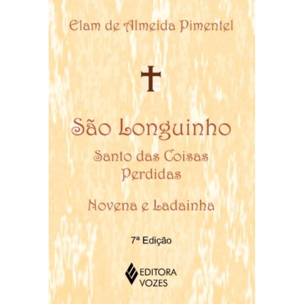 São Longuinho: Santo Das Coisas Perdidas - Novena E Ladainha