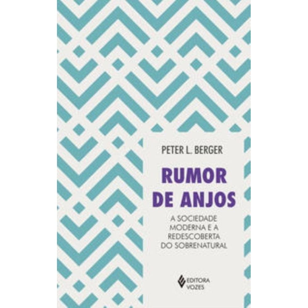 Rumor De Anjos - a Sociedade Moderna e a Redescoberta Do Sobrenatural