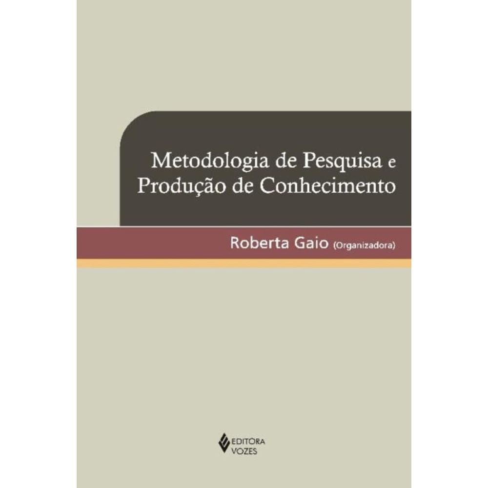 Metodologia De Pesquisa E Producao De Conhecimento