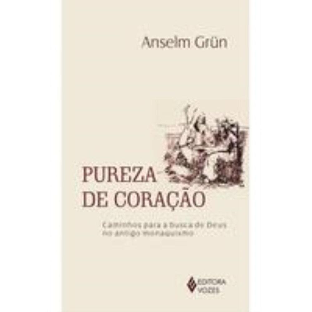 Pureza De Coracao - Caminhos Para A Busca De Deus