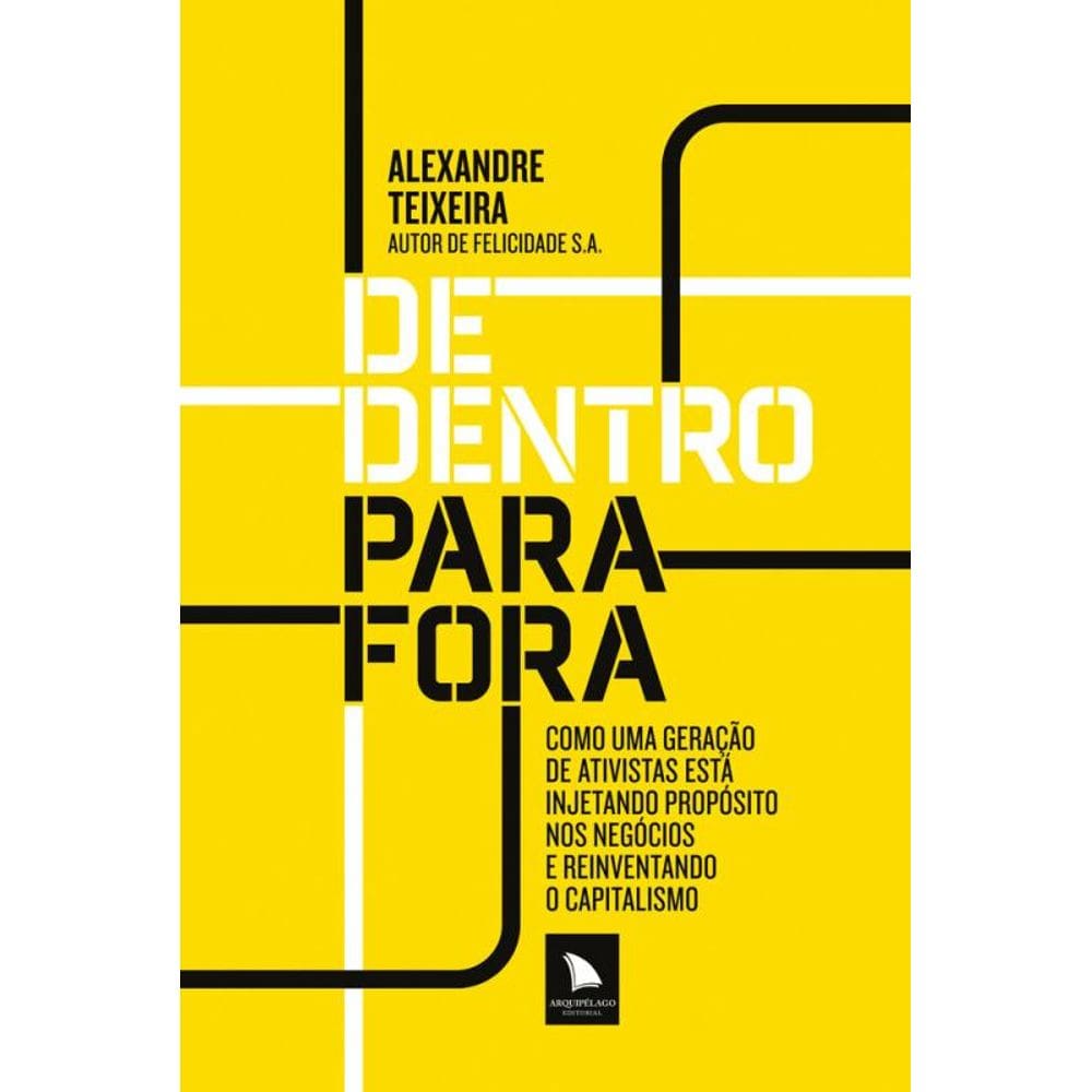 De dentro para fora: Como uma geração de ativistas está injetando propósito nos negócios e reinventando o capitalismo