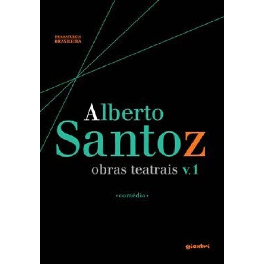 Alberto Santoz - Obras Teatrais - Vol. 1