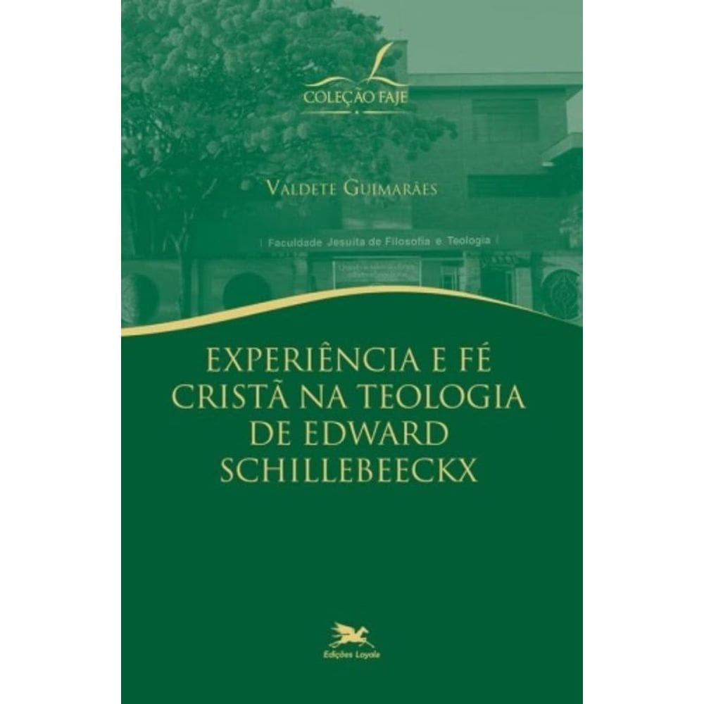 Experiência E Fé Cristã Na Teologia De Edward Schillebeeckx