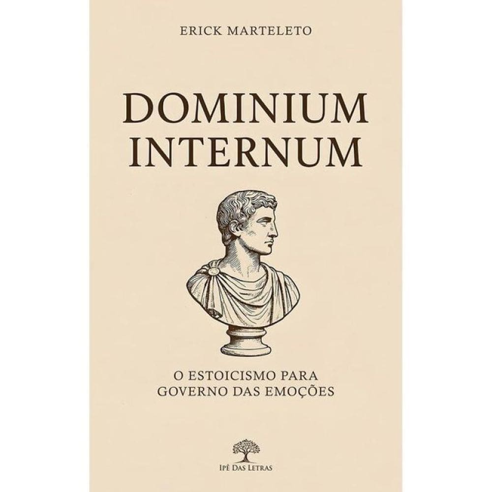 Dominium Internum - O Estoicismo Para Governo Das Emoções