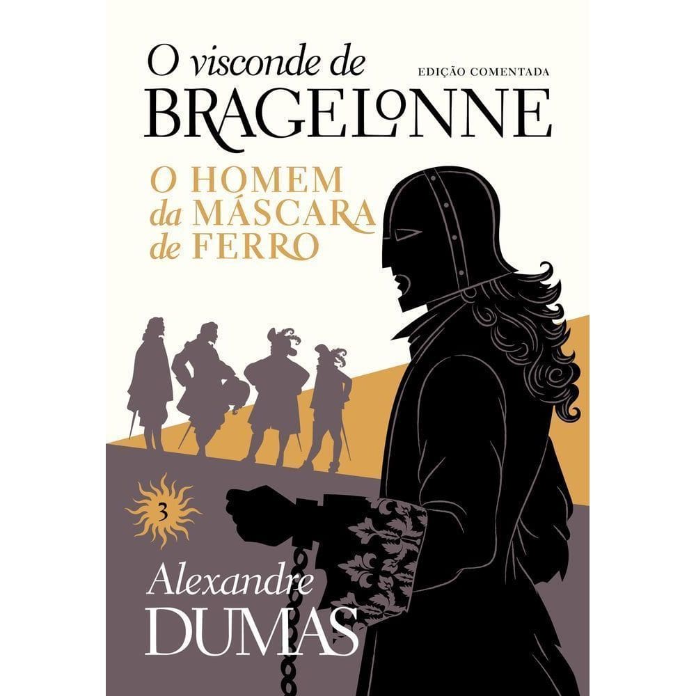 O Visconde De Bragelonne: Edição Comentada (Vol. 03) - O Homem Da Máscara De Ferro