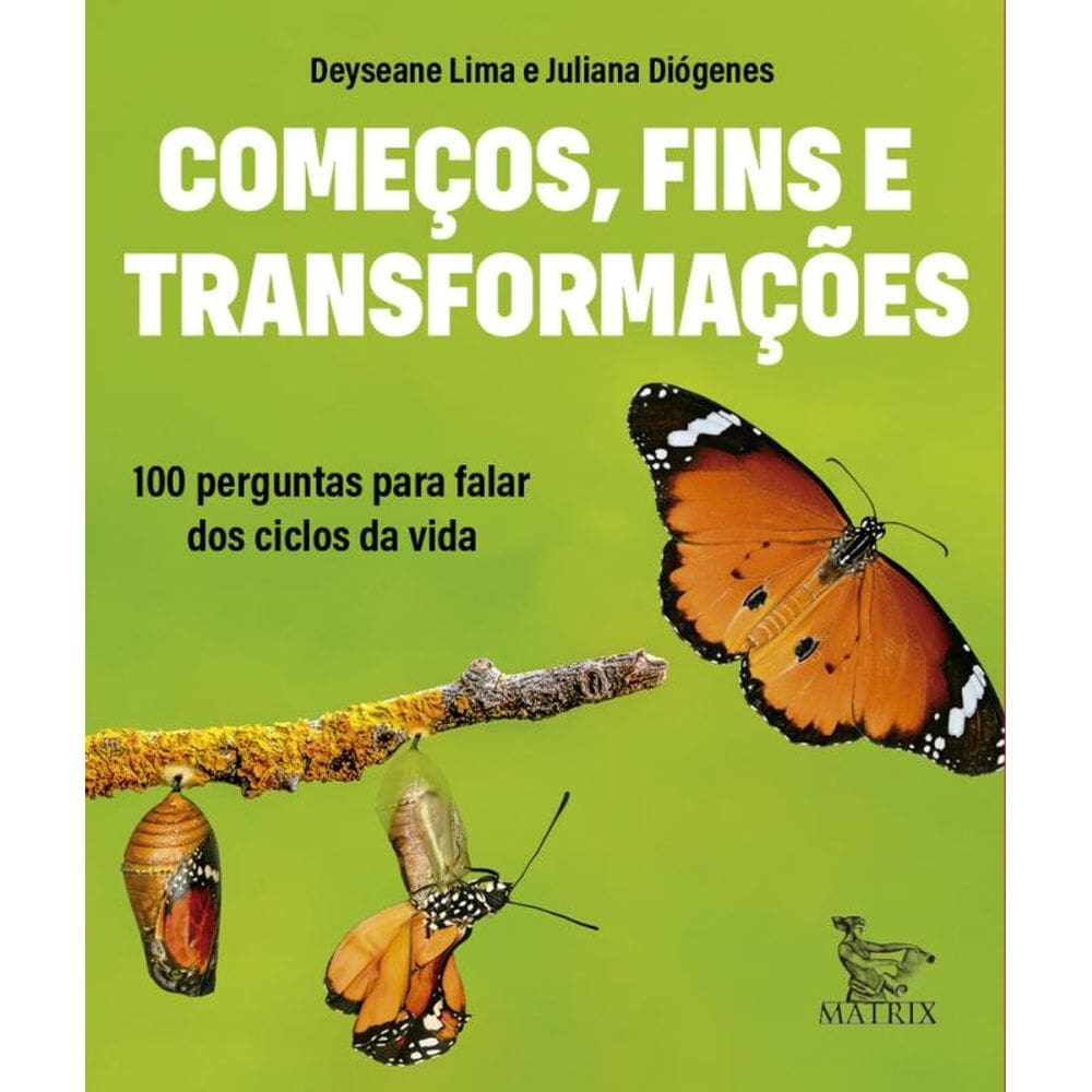 Começos, fins e transformações: 100 perguntas para falar dos ciclos da vida