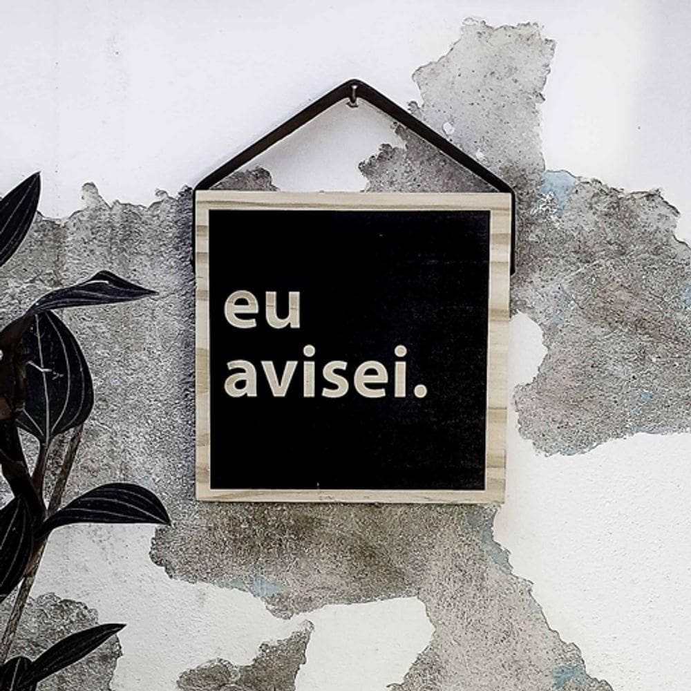 Quadro Decorativo Irônico Eu Avisei - Charmoso E Divertido Para Seu Ambiente!