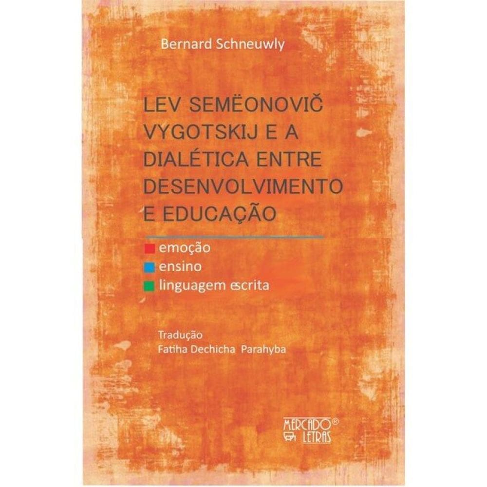Lev Vigotski E A Dialética Entre Desenvolvimento E Educação
