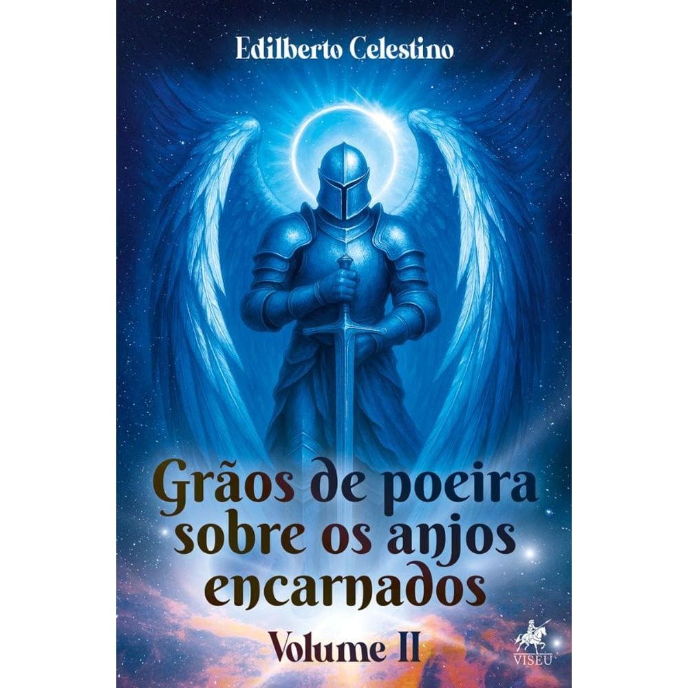 Grãos de Poeira Sobre os Anjos Encarnados: Volume II