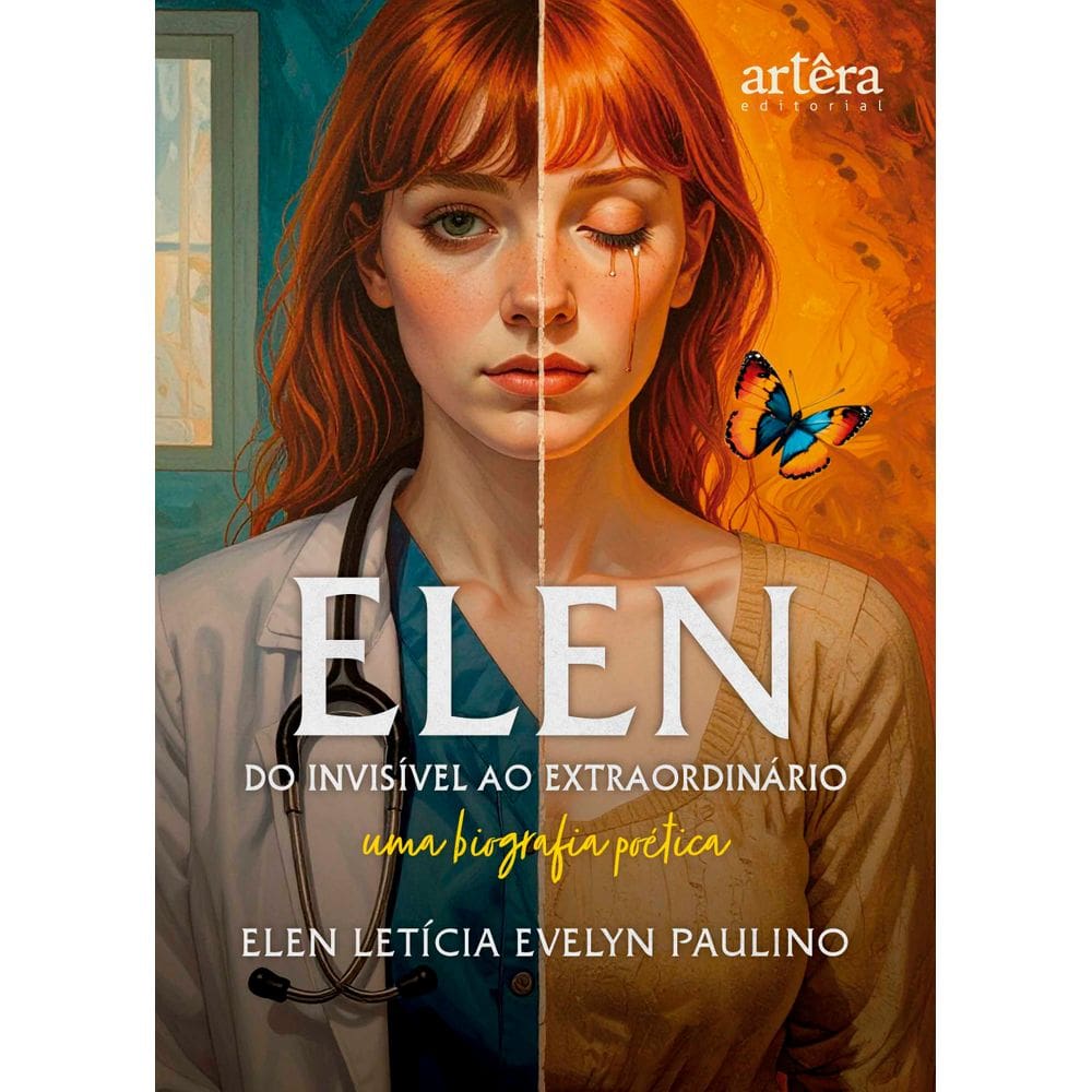 Elen: Do Invisível ao Extraordinário: Uma Biografia Poética