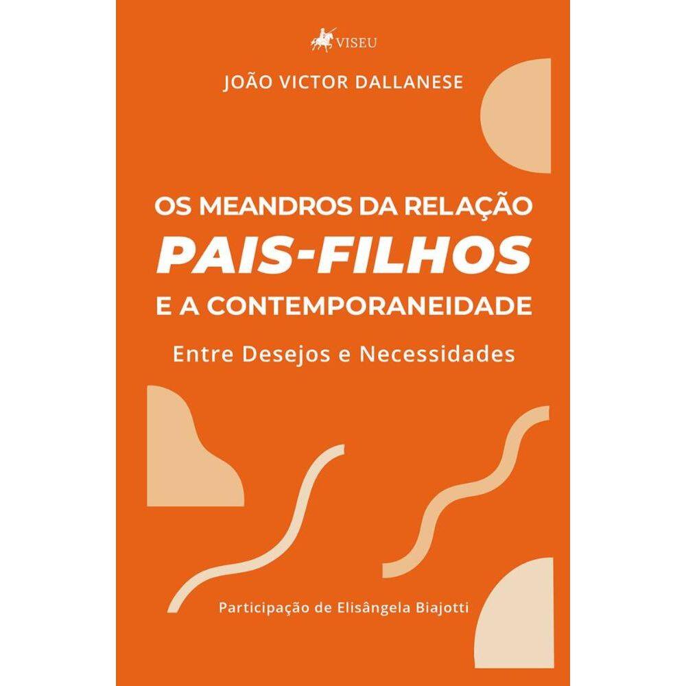Os meandros da relação pais-filhos e a contemporaneidade: Entre Desejos e Necessidades