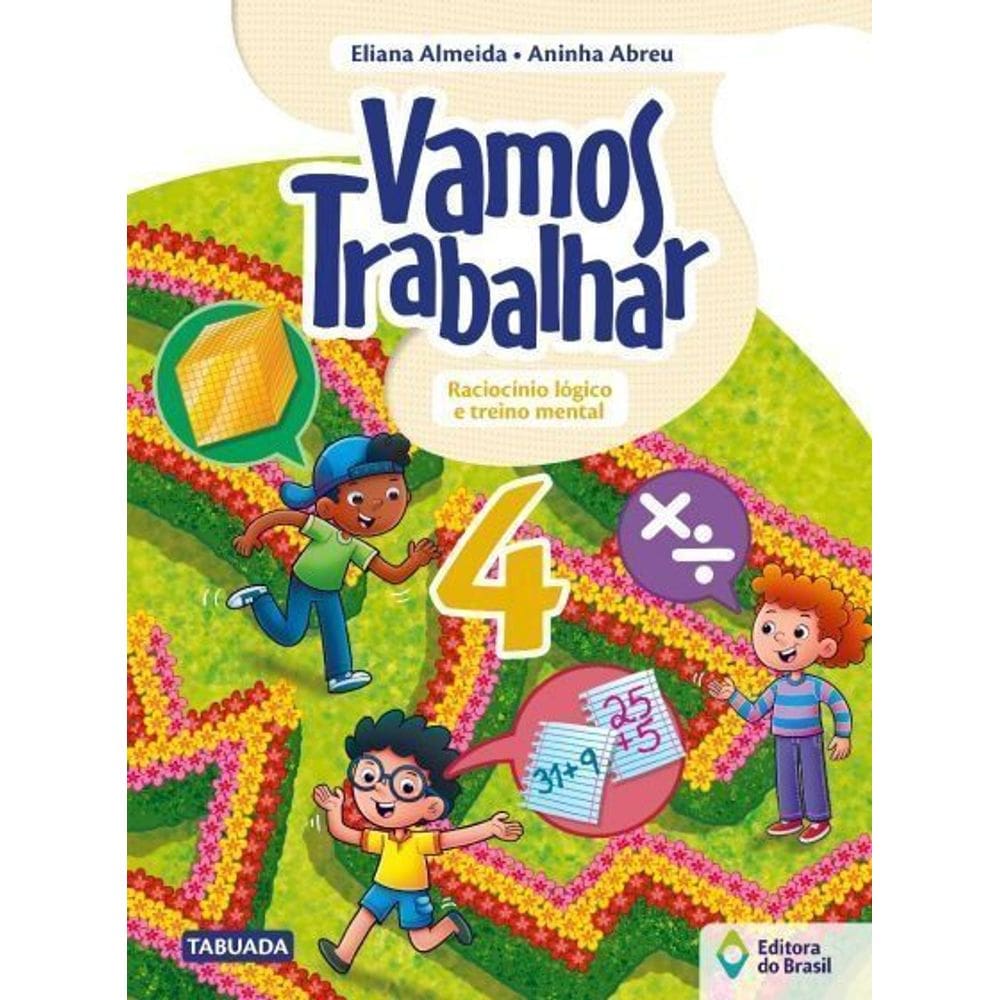 Vamos Trabalhar - Raciocínio Lógico e Treino Mental - 4º Ano - Ensino Fundamental I