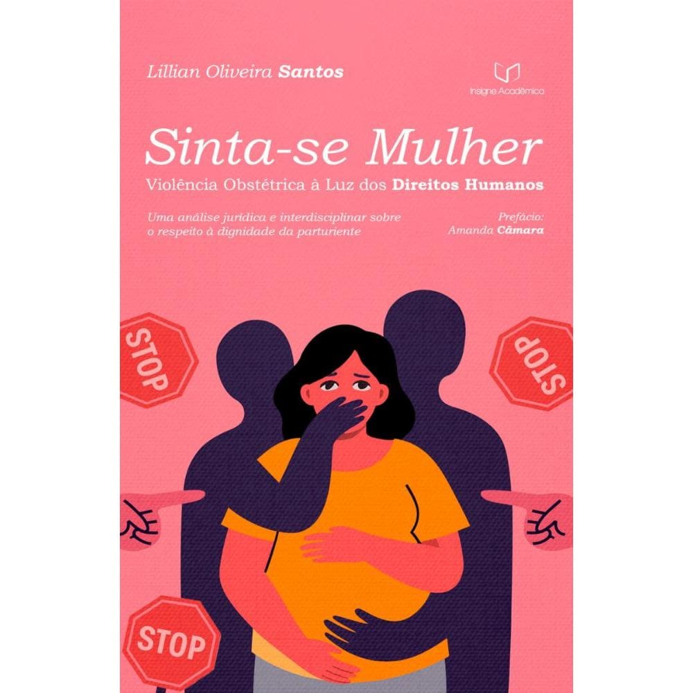 Sinta-se Mulher — Violência Obstétrica à Luz dos Direitos Humanos: Uma análise jurídica e interdisciplinar sobre o respeito à dignidade da parturient